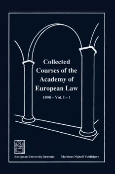 Collected Courses of the Academy of European Law - Recueil des Cours de l'Academie de Droit Europeen:Vol. I, Bk. 1:1990 Community Law (Collected Courses of European Law)