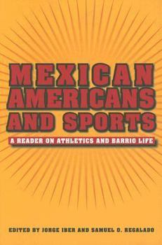 Paperback Mexican Americans and Sports: A Reader in the Athletics and Barrio Life Book