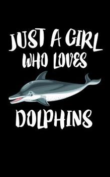 Paperback Just A Girl Who Loves Dolphins: Animal Nature Collection Book
