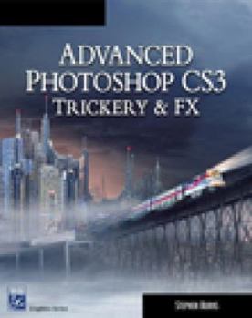 Paperback Advanced Photoshop CS3 Trickery & FX [With CDROM] Book