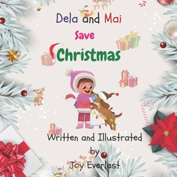 Paperback Dela and Mai Save Christmas: A children's Christmas book with illustrations to teach teamwork, love, and caring. Book