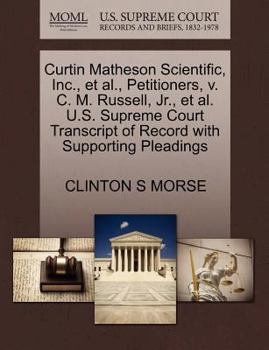 Paperback Curtin Matheson Scientific, Inc., Et Al., Petitioners, V. C. M. Russell, Jr., Et Al. U.S. Supreme Court Transcript of Record with Supporting Pleadings Book