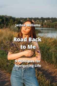 Paperback Road Back to Me: 9 Principles for Navigating Life Book