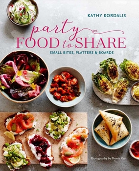 Hardcover Party Food to Share: Small Bites, Platters & Boards Book