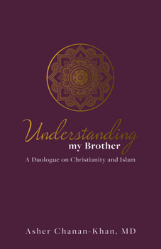 Hardcover Understanding My Brother: A Muslim's Irreconcilable Difference with the Claims of Christ Book