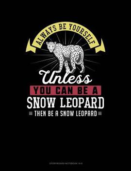 Paperback Always Be Yourself Unless You Can Be a Snow Leopard Then Be a Snow Leopard: 6 Columns Columnar Pad Book