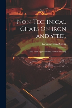 Paperback Non-Technical Chats On Iron and Steel: And Their Application to Modern Industry Book