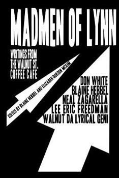 Paperback Madmen of Lynn: Writings from the Walnut St. Coffee Cafe Book