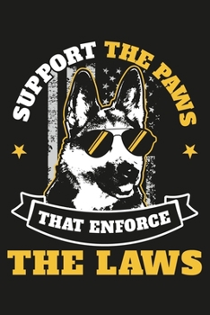 Paperback Support The Paws That Enforce The Laws: Police Dog Blank Lined Notebook Journal Diary 6x9 Book