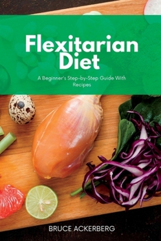 Paperback Flexitarian Diet: A Beginner's Step-by-Step Guide with Recipes Book