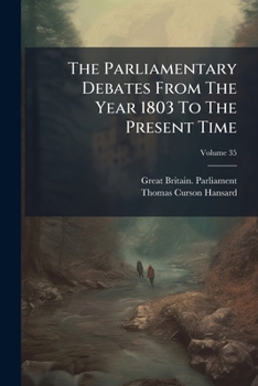 The Parliamentary Debates from the Year 1803 to the Present Time, Volume 35
