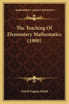 Paperback The Teaching Of Elementary Mathematics (1900) Book