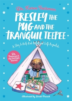 Paperback Presley the Pug and the Tranquil Teepee: A Story to Help Kids Relax and Self-Regulate Book