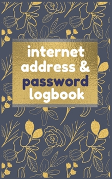 Paperback Internet Address & Password Logbook: Internet Password Logbook Black & Gold Floral: Keep track of: usernames, passwords, web addresses in one easy & o Book