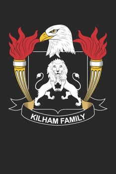 Kilham: Kilham Coat of Arms and Family Crest Notebook Journal (6 x 9 - 100 pages)