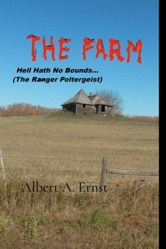 THE FARM... Hell Hath No Bounds (The Ranger Poltergeist)