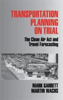 Hardcover Transportation Planning on Trial: The Clean Air Act and Travel Forecasting Book