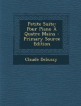 Paperback Petite Suite: Pour Piano a Quatre Mains [No Linguistic Content] Book