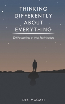Paperback Thinking Differently About Everything: 100 Perspectives on What Really Matters Book