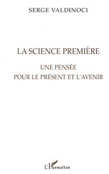 Paperback La Science Premiere: Une pensée pour le présent et l'avenir [French] Book