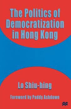 Paperback The Politics of Democratization in Hong Kong Book