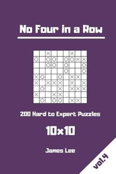 Paperback No Four in a Row Puzzles - 200 Hard to Expert 10x10 vol. 4 Book