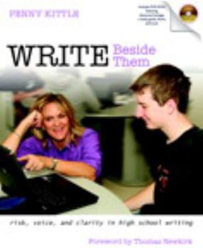 Paperback Write Beside Them: Risk, Voice, and Clarity in High School Writing [With DVD ROM] Book