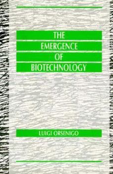 Hardcover The Emergence of Biotechnology: Institutions and Markets in Industrial Innovation Book