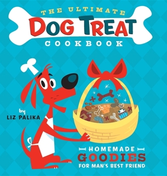 Hardcover The Ultimate Dog Treat Cookbook: Homemade Goodies for Man's Best Friend Book