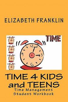 Paperback Time 4 Kids and Teens: Time Management Student Workbook Book