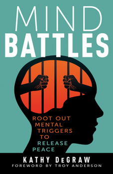 Paperback Mind Battles: Root Out Mental Triggers to Release Peace Book