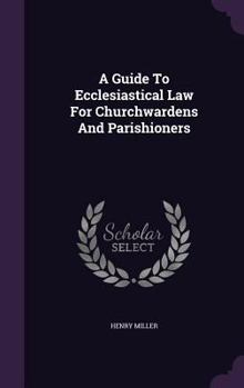 Hardcover A Guide To Ecclesiastical Law For Churchwardens And Parishioners Book