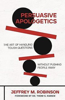 Paperback Persuasive Apologetics: The Art of Handling Tough Questions Without Pushing People Away Book