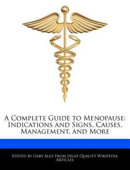 Paperback A Complete Guide to Menopause: Indications and Signs, Causes, Management, and More Book