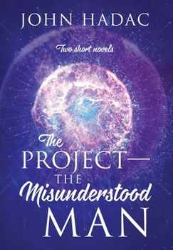 Hardcover The Project -- The Misunderstood Man: Two Short Novels Book