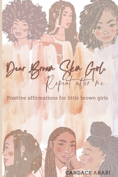 Paperback Dear Brown Skin Girl: Positive affirmations for little brown girls Book