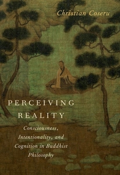Paperback Perceiving Reality: Consciousness, Intentionality, and Cognition in Buddhist Philosophy Book
