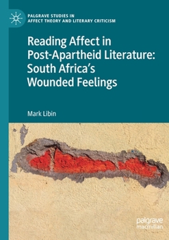 Paperback Reading Affect in Post-Apartheid Literature: South Africa's Wounded Feelings Book
