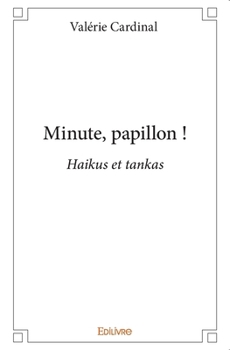 Paperback Minute, papillon !: Haikus et tankas [French] Book