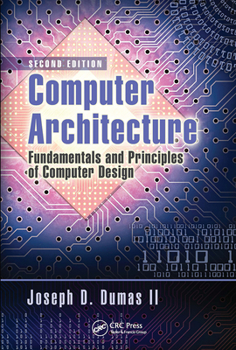 Paperback Computer Architecture: Fundamentals and Principles of Computer Design, Second Edition Book