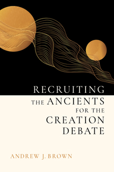 Hardcover Recruiting the Ancients for the Creation Debate Book