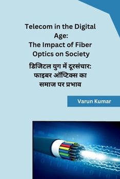 Paperback Telecom in the Digital Age: The Impact of Fiber Optics on Society [Hindi] Book