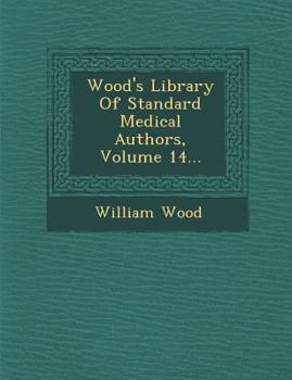 Paperback Wood's Library of Standard Medical Authors, Volume 14... Book