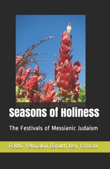 Paperback Seasons of Holiness: The Festivals of Messianic Judaism Book