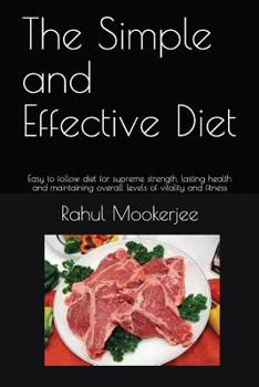 Paperback The Simple and Effective Diet: Easy to follow diet for supreme strength, lasting health and maintaining overall levels of vitality and fitness Book