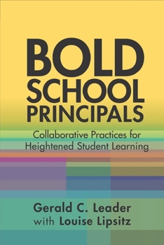 Paperback Bold School Principals: Collaborative Practices for Heightened Student Learning Book