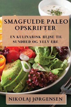 Paperback Smagfulde Paleo Opskrifter: En Kulinarisk Rejse til Sundhed og Velvære [Danish] Book