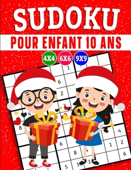 Paperback Sudoku pour enfant 10 ans: Sudoku pour Enfants 4x4-6x6-9x9, Gros Caractères avec Solutions et instructions (édition Noël) [French] Book