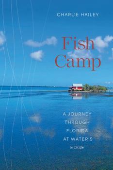 Paperback Fish Camp: A Journey Through Florida at Water's Edge Book
