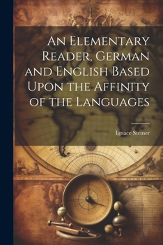 Paperback An Elementary Reader, German and English Based Upon the Affinity of the Languages Book